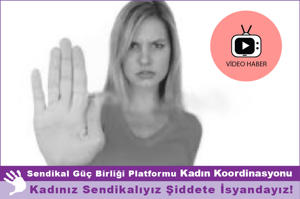 25 Kasım 2012 Sendikal Güç Birliği Platformu Kadın Koordinasyonu Kadına Yönelik Şiddetle Mücadele Günü