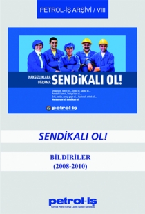 Petrol-İş Arşivi-8 “Sendikalı Ol!” (2008-2010)