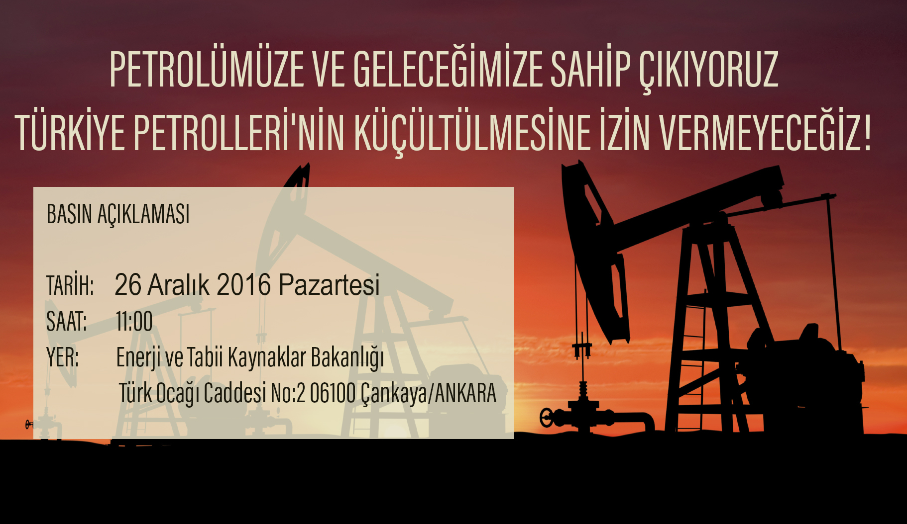 PETROLÜMÜZE VE GELECEĞİMİZE SAHİP ÇIKIYORUZ