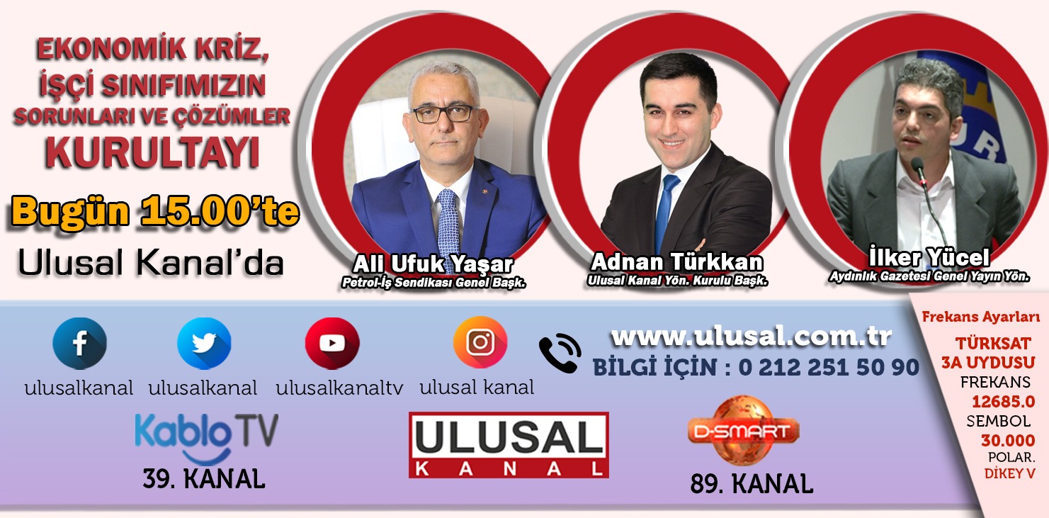 “Ekonomik Kriz, İşçi Sınıfımızın Sorunları ve Çözümler” Kurultayı Ulusal Kanal’da Yayınlanıyor