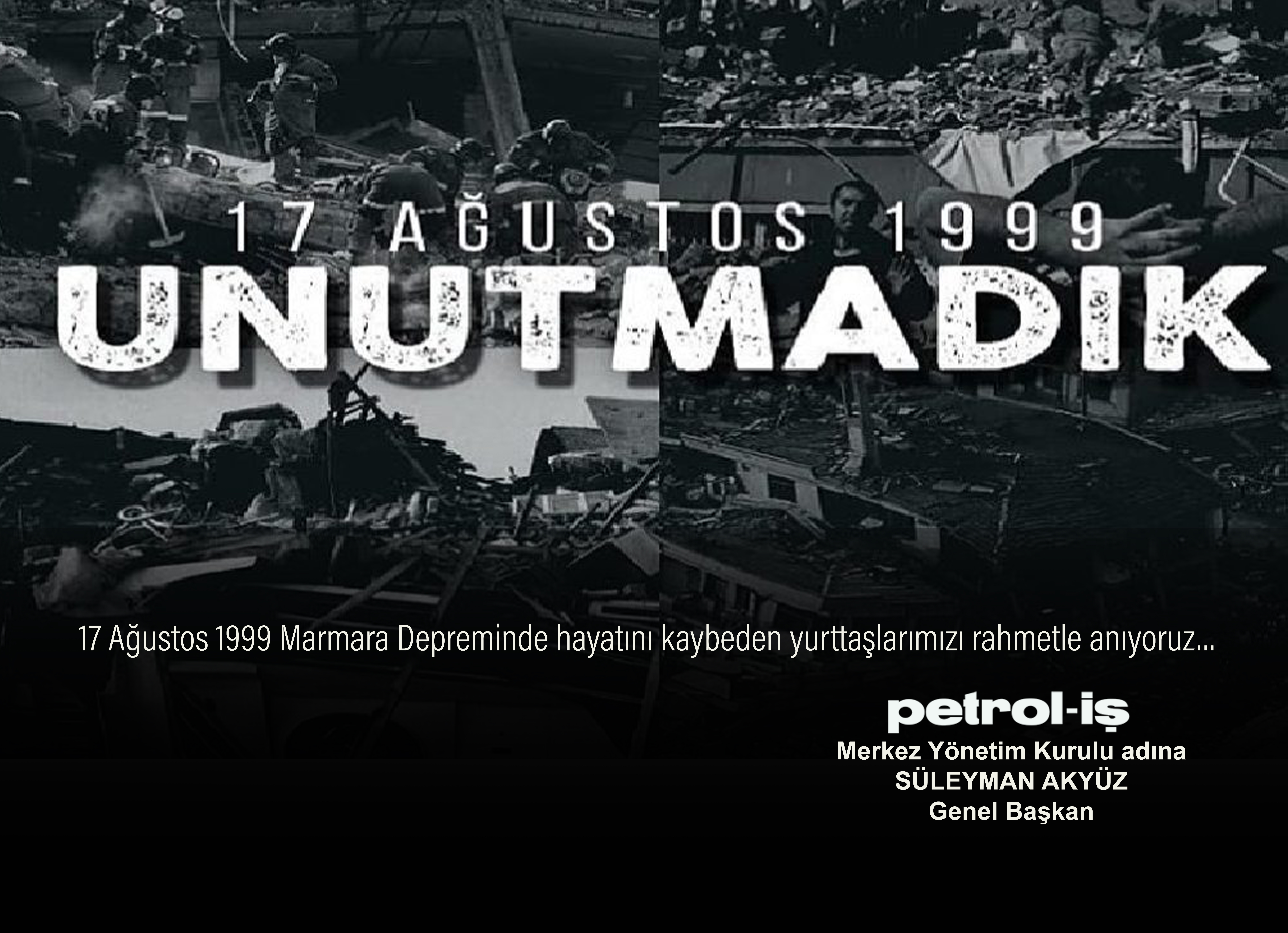 17 AĞUSTOS DEPREMİNİ UNUTMADIK!
