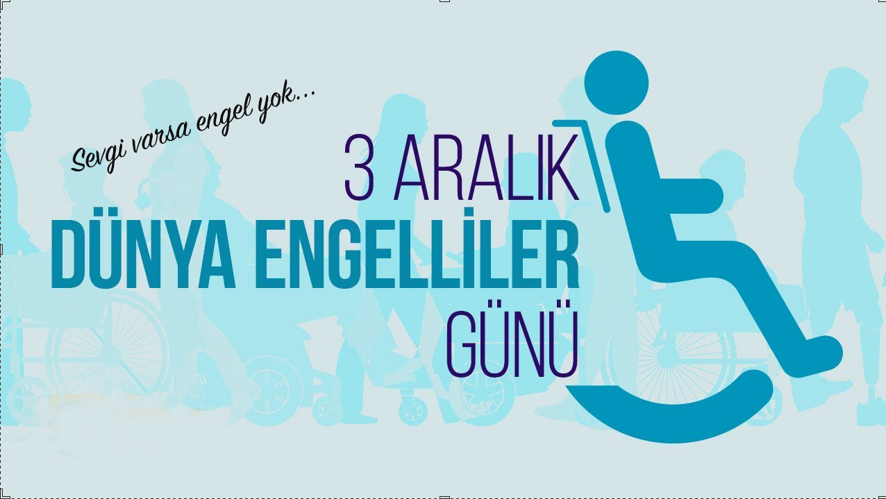 3 ARALIK DÜNYA ENGELLİLER GÜNÜ