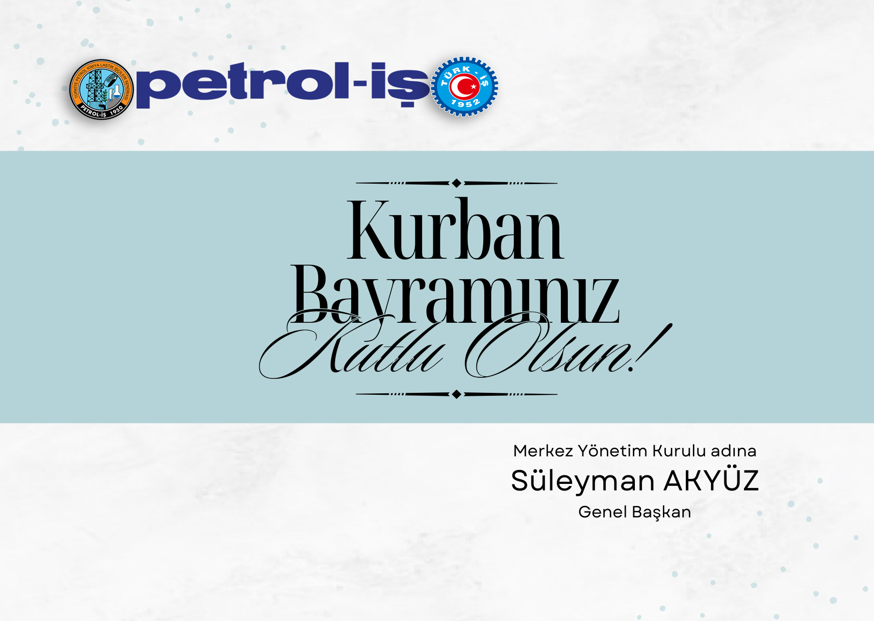 Petrol-İş Sendikası Merkez Yönetim Kurulu’ndan Bayram Tebriği