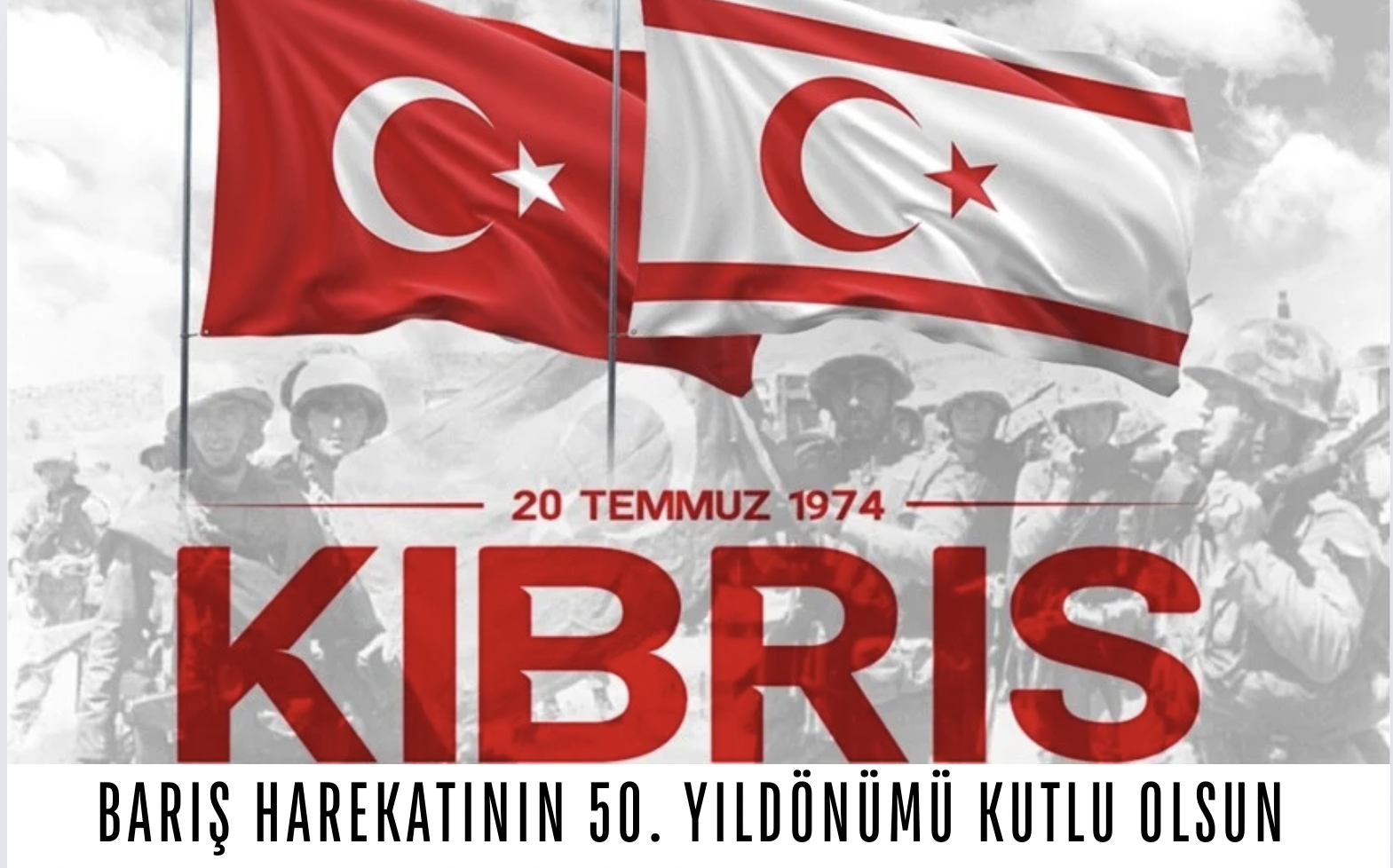 KIBRIS BARIŞ HAREKATI’NIN 50. YILDÖNÜMÜ